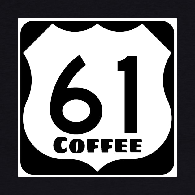 Highway 61 Coffeehouse Coffee Sign by Daniel Boone